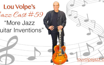 #59 Jazz Cast “More Jazz Guitar Inventions”.